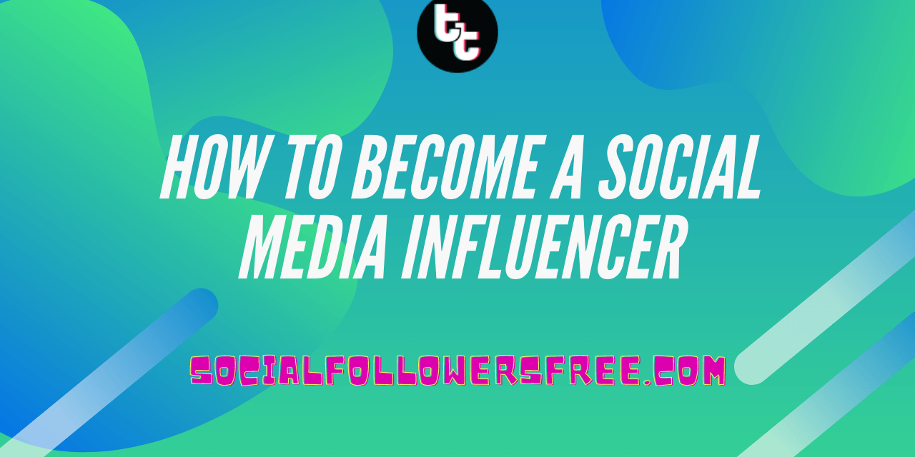 Become a Social Media Influencer Guide | SocialFollowersFree