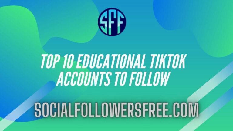 Top 10 Educational TikTok Accounts To Follow