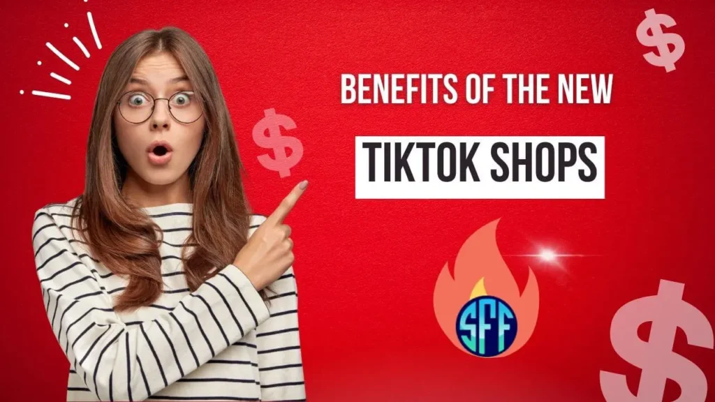 Benefits of the New TikTok Shops